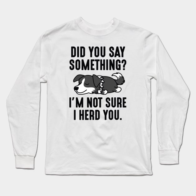 I Herd You Long Sleeve T-Shirt by LuckyFoxDesigns